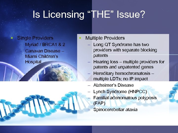 Is Licensing “THE” Issue? § Single Providers – Myriad / BRCA 1 & 2