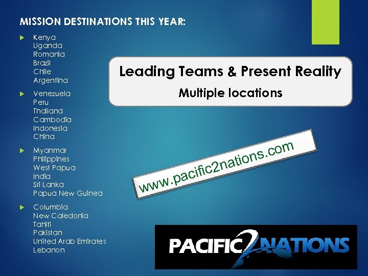 MISSION DESTINATIONS THIS YEAR: Kenya Uganda Romania Brazil Chile Argentina Venezuela Peru Thailand Cambodia