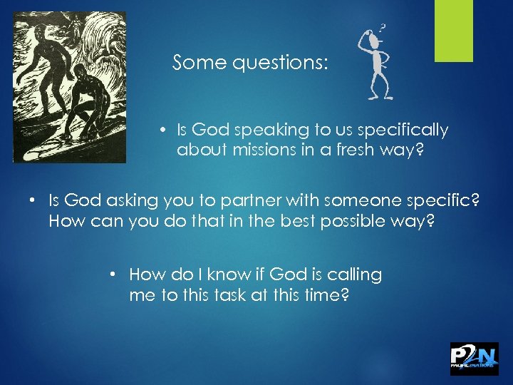 Some questions: • Is God speaking to us specifically about missions in a fresh