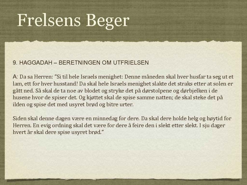 Frelsens Beger 9. HAGGADAH – BERETNINGEN OM UTFRIELSEN A: Da sa Herren: ”Si til