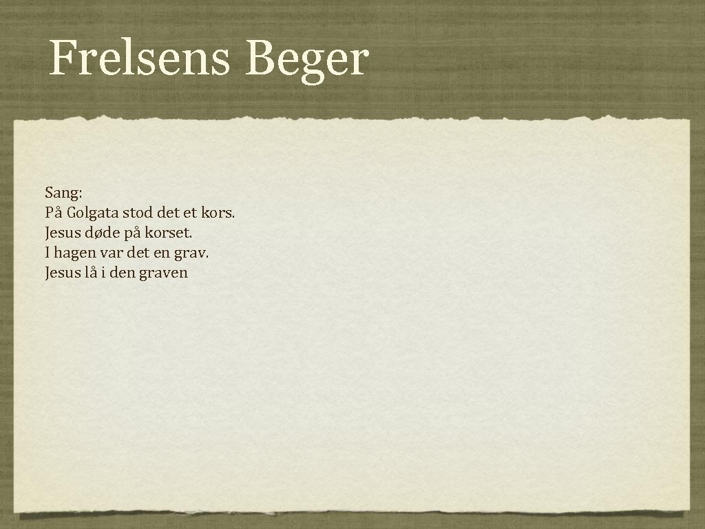 Frelsens Beger Sang: På Golgata stod det et kors. Jesus døde på korset. I