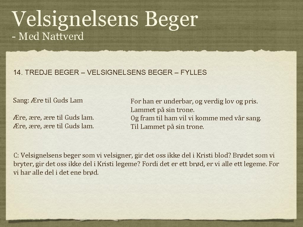 Velsignelsens Beger - Med Nattverd 14. TREDJE BEGER – VELSIGNELSENS BEGER – FYLLES Sang: