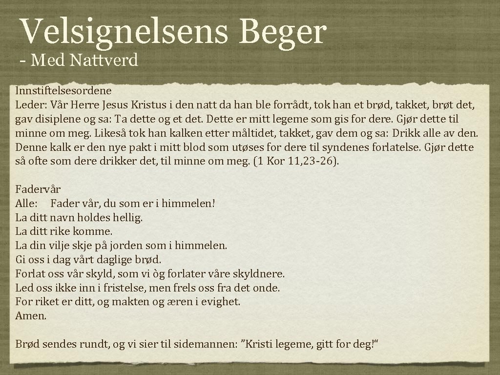 Velsignelsens Beger - Med Nattverd Innstiftelsesordene Leder: Vår Herre Jesus Kristus i den natt