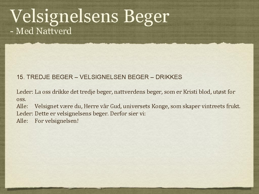 Velsignelsens Beger - Med Nattverd 15. TREDJE BEGER – VELSIGNELSEN BEGER – DRIKKES Leder:
