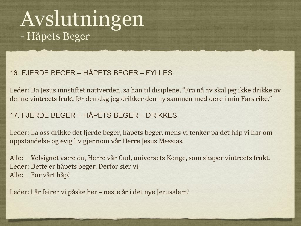 Avslutningen - Håpets Beger 16. FJERDE BEGER – HÅPETS BEGER – FYLLES Leder: Da