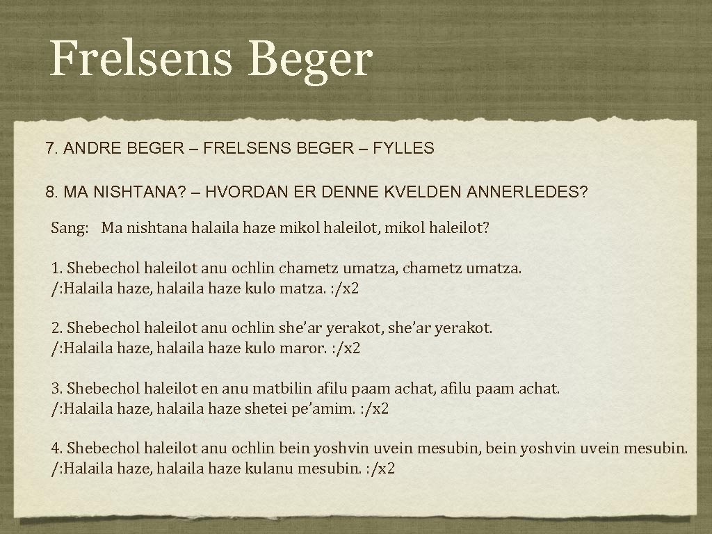 Frelsens Beger 7. ANDRE BEGER – FRELSENS BEGER – FYLLES 8. MA NISHTANA? –