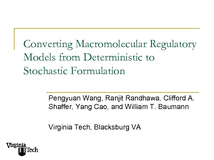 Converting Macromolecular Regulatory Models from Deterministic to Stochastic Formulation Pengyuan Wang, Ranjit Randhawa, Clifford