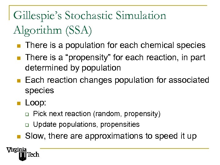Gillespie’s Stochastic Simulation Algorithm (SSA) n n There is a population for each chemical