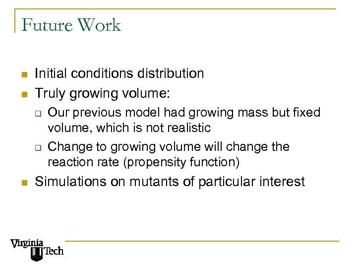 Future Work n n Initial conditions distribution Truly growing volume: q q n Our