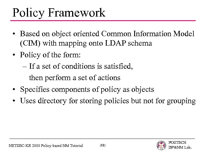 Policy Framework • Based on object oriented Common Information Model (CIM) with mapping onto