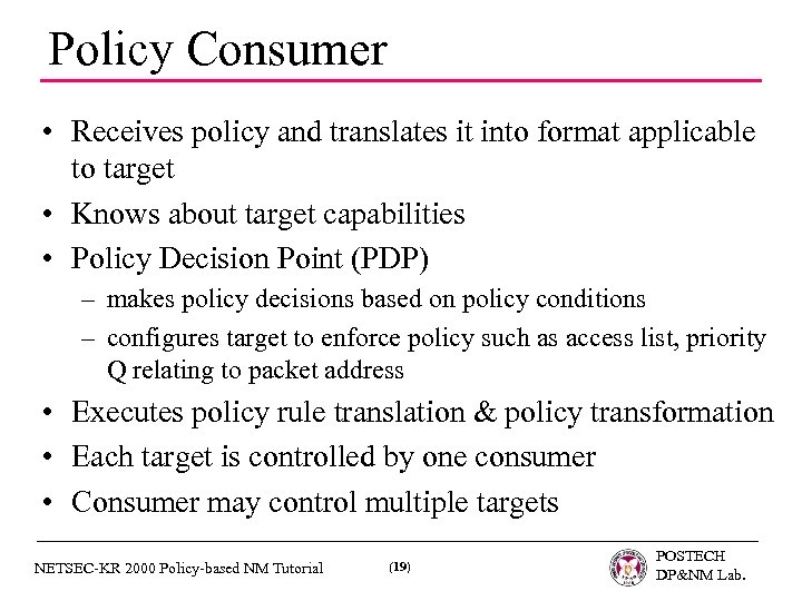 Policy Consumer • Receives policy and translates it into format applicable to target •