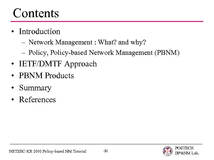 Contents • Introduction – Network Management : What? and why? – Policy, Policy-based Network