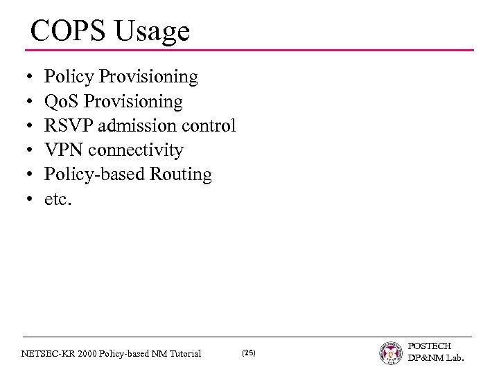 COPS Usage • • • Policy Provisioning Qo. S Provisioning RSVP admission control VPN