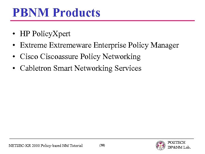 PBNM Products • • HP Policy. Xpert Extremeware Enterprise Policy Manager Ciscoassure Policy Networking