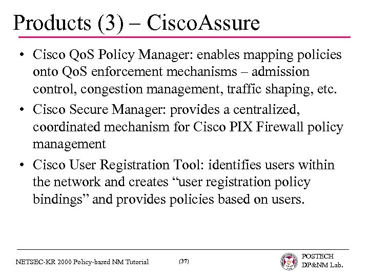 Products (3) – Cisco. Assure • Cisco Qo. S Policy Manager: enables mapping policies
