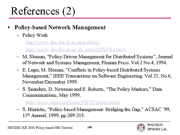 References (2) • Policy-based Network Management – Policy Work http: //www-dse. doc. ic. ac.