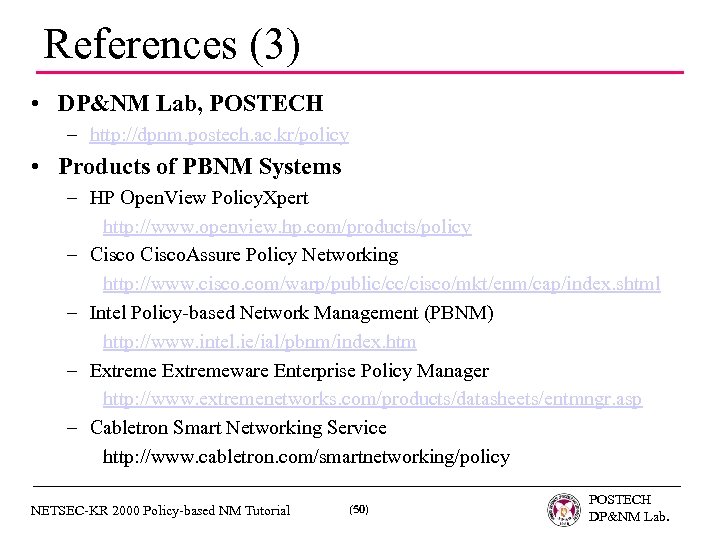 References (3) • DP&NM Lab, POSTECH – http: //dpnm. postech. ac. kr/policy • Products