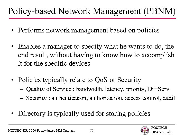 Policy-based Network Management (PBNM) • Performs network management based on policies • Enables a