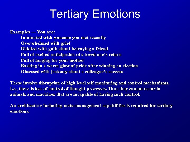 Tertiary Emotions Examples — You are: Infatuated with someone you met recently Overwhelmed with