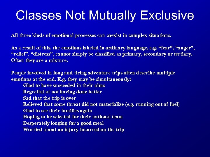 Classes Not Mutually Exclusive All three kinds of emotional processes can coexist in complex