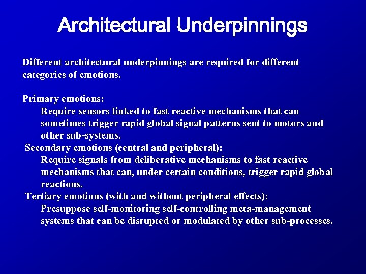 Architectural Underpinnings Different architectural underpinnings are required for different categories of emotions. Primary emotions: