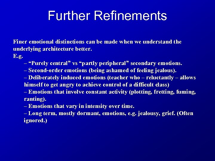 Further Refinements Finer emotional distinctions can be made when we understand the underlying architecture