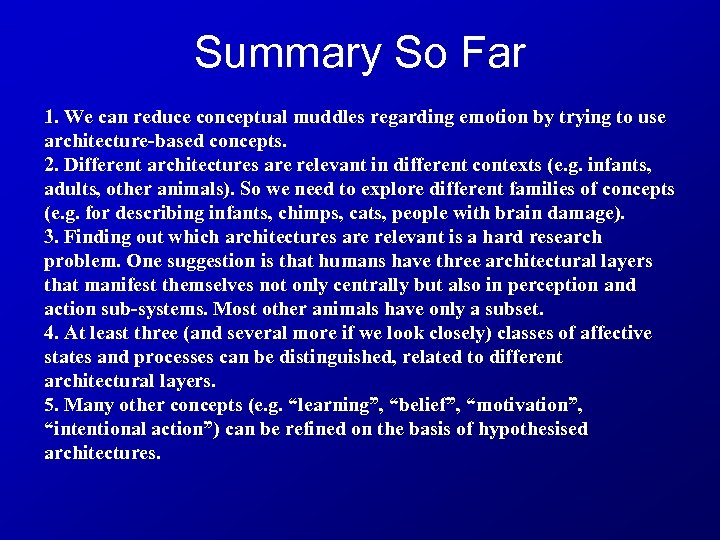 Summary So Far 1. We can reduce conceptual muddles regarding emotion by trying to