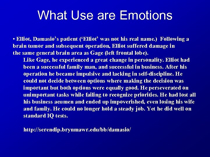 What Use are Emotions • Elliot, Damasio’s patient (‘Elliot’ was not his real name.