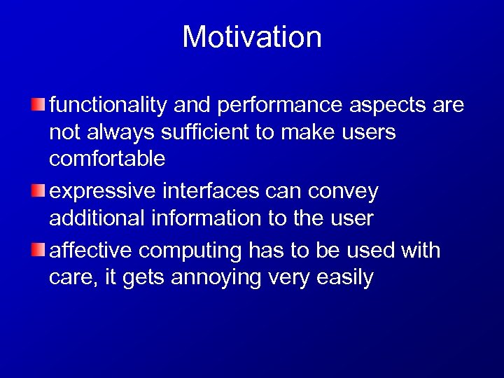 Motivation functionality and performance aspects are not always sufficient to make users comfortable expressive