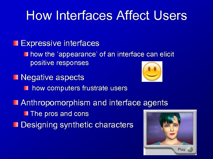 How Interfaces Affect Users Expressive interfaces how the ‘appearance’ of an interface can elicit