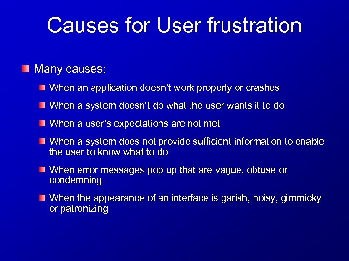 Causes for User frustration Many causes: When an application doesn’t work properly or crashes