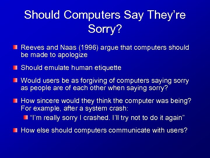 Should Computers Say They’re Sorry? Reeves and Naas (1996) argue that computers should be