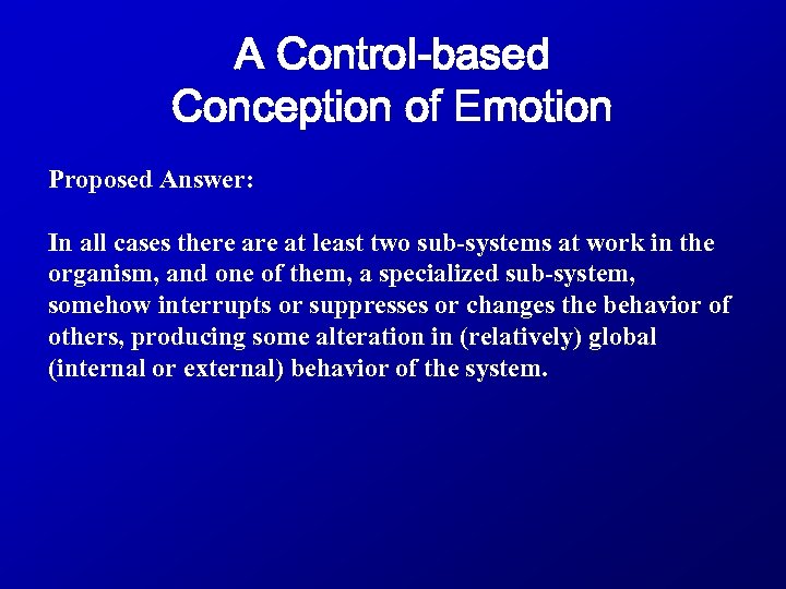 A Control-based Conception of Emotion Proposed Answer: In all cases there at least two