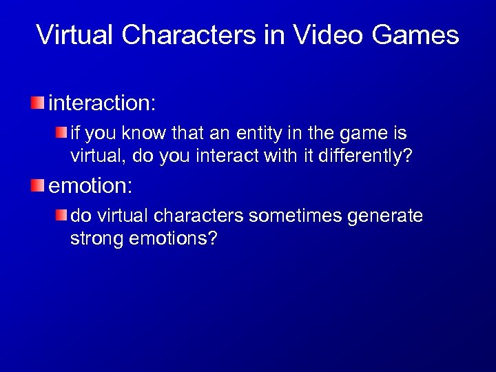 Virtual Characters in Video Games interaction: if you know that an entity in the