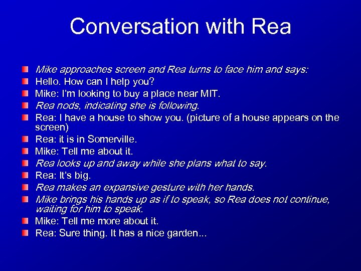 Conversation with Rea Mike approaches screen and Rea turns to face him and says: