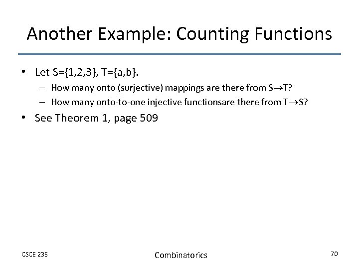 Another Example: Counting Functions • Let S={1, 2, 3}, T={a, b}. – How many