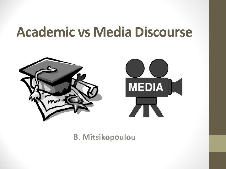Academic vs Media Discourse B. Mitsikopoulou 