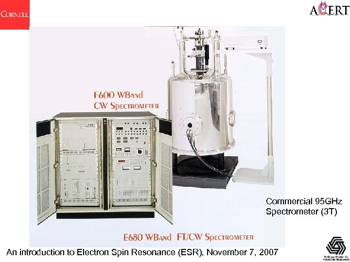 Commercial 95 GHz Spectrometer (3 T) An introduction to Electron Spin Resonance (ESR), November