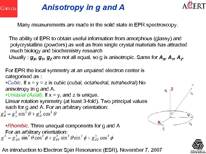 Anisotropy in g and A Many measurements are made in the solid state in