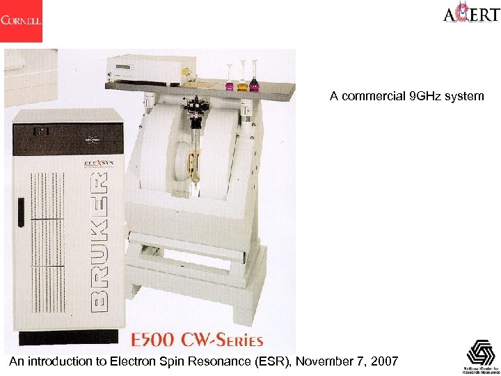 A commercial 9 GHz system An introduction to Electron Spin Resonance (ESR), November 7,