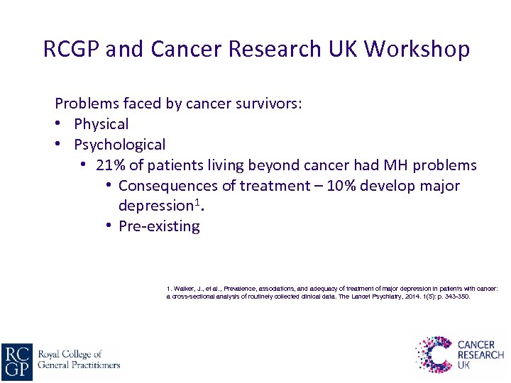 RCGP and Cancer Research UK Workshop Problems faced by cancer survivors: • Physical •