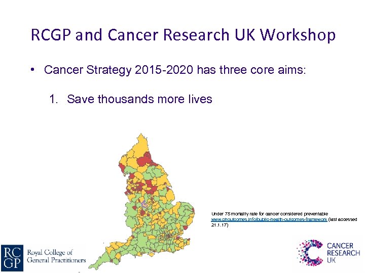 RCGP and Cancer Research UK Workshop • Cancer Strategy 2015 -2020 has three core