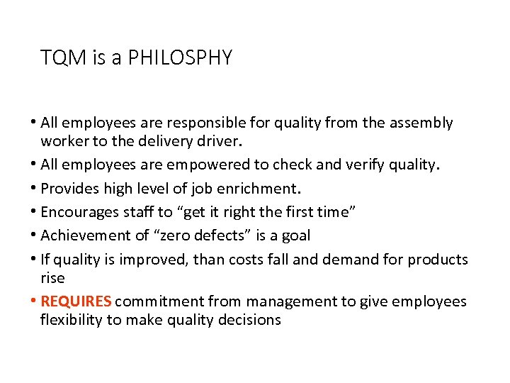 TQM is a PHILOSPHY • All employees are responsible for quality from the assembly