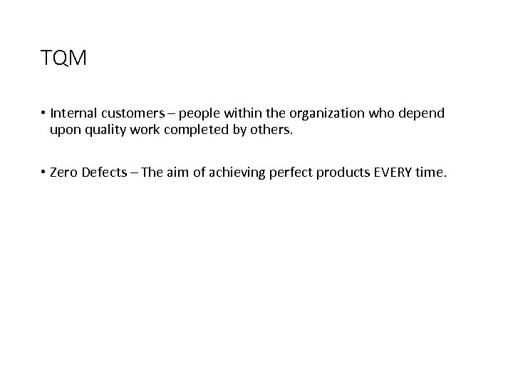TQM • Internal customers – people within the organization who depend upon quality work