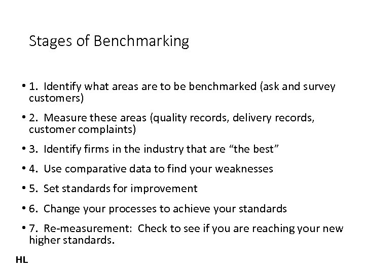 Stages of Benchmarking • 1. Identify what areas are to be benchmarked (ask and