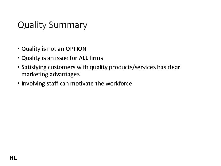 Quality Summary • Quality is not an OPTION • Quality is an issue for