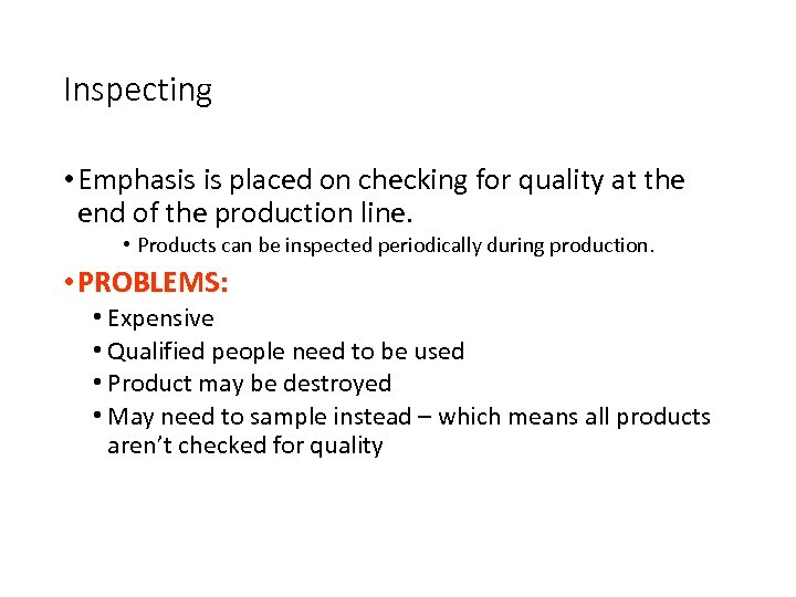 Inspecting • Emphasis is placed on checking for quality at the end of the