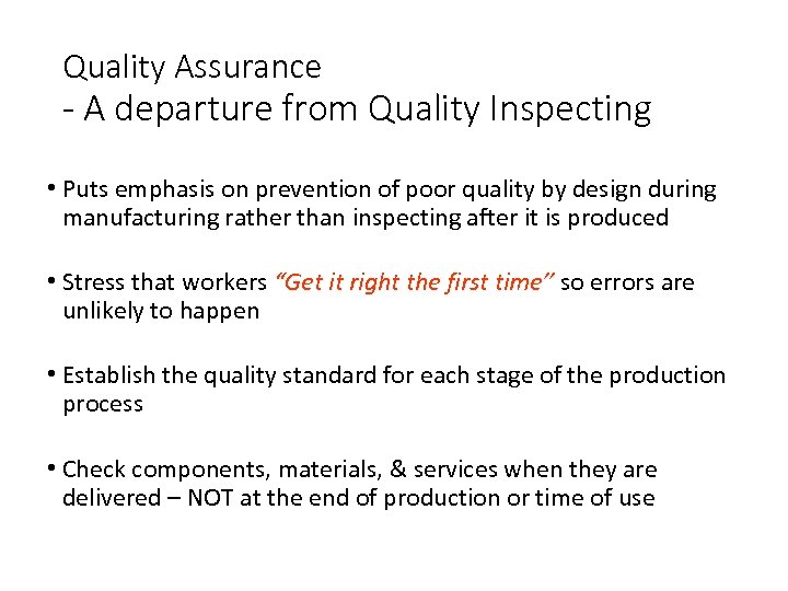 Quality Assurance - A departure from Quality Inspecting • Puts emphasis on prevention of
