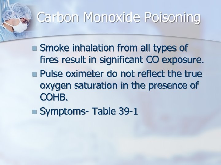 Carbon Monoxide Poisoning Smoke inhalation from all types of fires result in significant CO