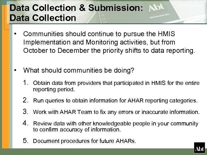 Data Collection & Submission: Data Collection • Communities should continue to pursue the HMIS